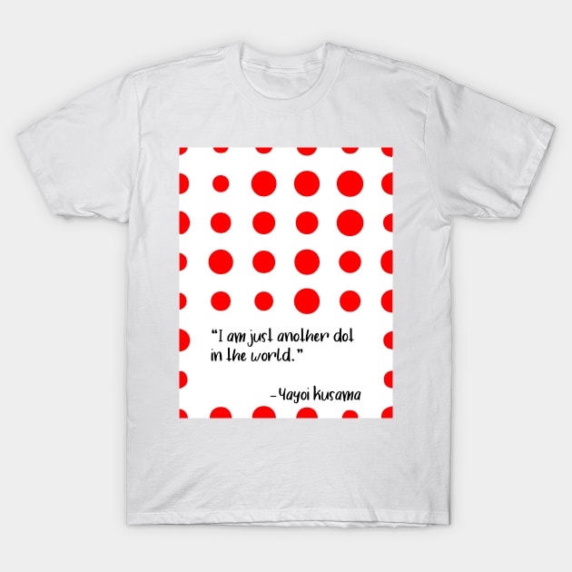 Yayoi Kusama Quotes T-Shirt by Le petit fennec